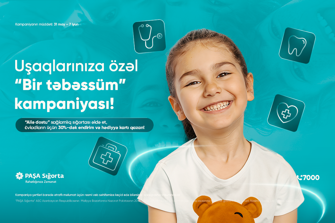 PAŞA Sığorta övladlarının sağlamlığını düşünənlər üçün “Bir təbəssüm” kampaniyasını elan edir!