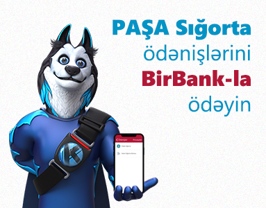 PAŞA Sığorta ödənişləri indi BirBankda!