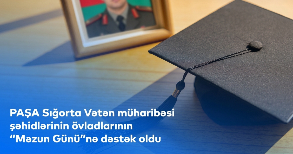 “PAŞA Sığorta” Vətən müharibəsi şəhidlərinin övladlarının “Məzun Günü”nə dəstək oldu