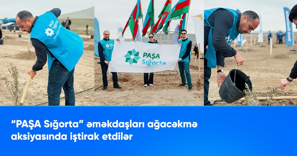 "PAŞA Sığorta" əməkdaşları ağacəkmə aksiyasında iştirak etdilər