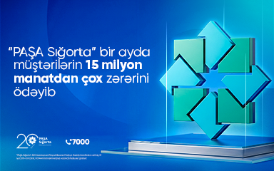 “PAŞA Sığorta” bir ayda müştərilərin 15 milyon manatdan çox zərərini ödəyib