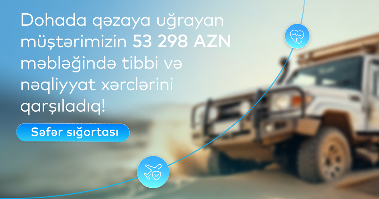 PAŞA Sığorta şirkəti Dohada qəzaya uğrayan müştərisinin 53 298 AZN məbləğində tibbi və nəqliyyat xərclərini qarşıladı