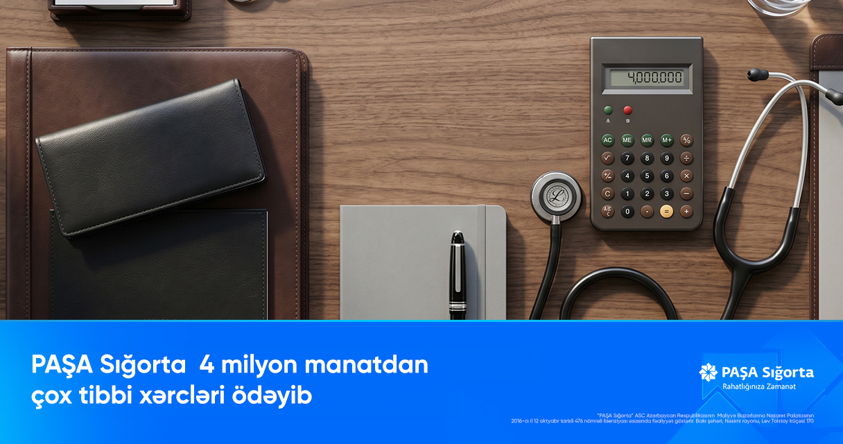 PAŞA Sığorta 4 milyon manatdan çox tibbi xərcləri ödəyib