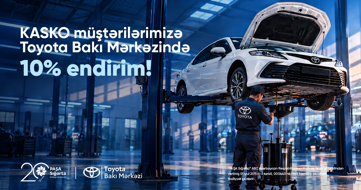 “PAŞA Sığorta”nın KASKO sığortalı müştəriləri Toyota Bakı Mərkəzində 10% endirim əldə edir!
